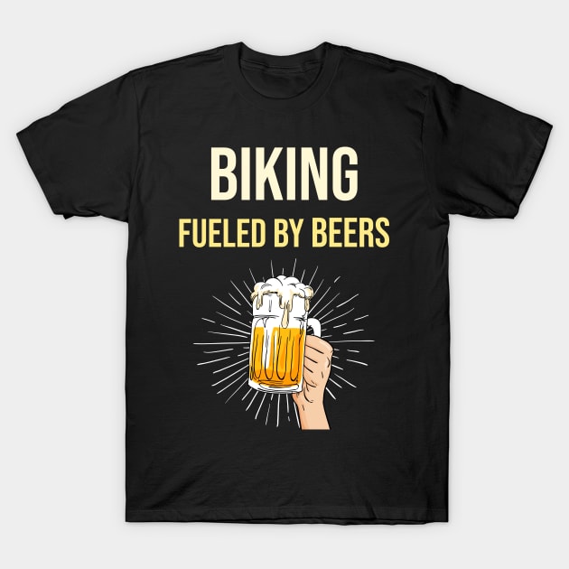 Biking Fueld By Beers - Bicycling Cycling Bike Biker Tired Cyclist Bicycle Mountainbike Cycle Bikes Cycologist MTB Cycopath Pedal Spin MTB Ciclismo Roadbike Bicycles T-Shirt by blakelan128